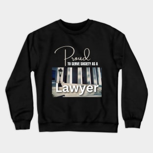 Proud to Serve Society as a Lawyer Crewneck Sweatshirt